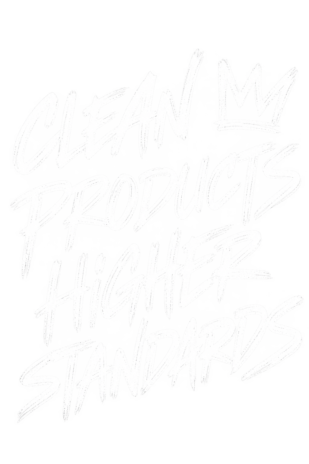 Clean products. Higher standards.